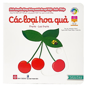 Sách Tương Tác - Sách Chuyển Động Thông Minh Đa Ngữ Việt - Anh - Pháp - Các Loại Hoa Quả - Fruits - Les Fruits - Đinh Tị Books