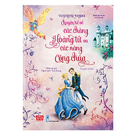 [Download Sách] Illustrated Classics - Chuyện Kể Về Các Chàng Hoàng Tử Và Các Nàng Công Chúa