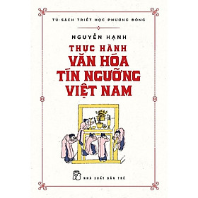 Thực Hành Văn Hóa Tín Ngưỡng Việt Nam - Nguyễn Hạnh - Bản Quyền