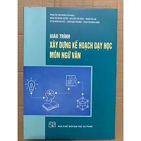 Sách - Giáo trình xây dựng kế hoạch dạy học môn ngữ văn