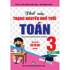 Sách Thử Sức Trạng Nguyên Nhỏ Tuổi Toán Lớp 3 Tập 1