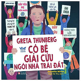 Greta Thunberg - Cô Bé Giải Cứu Ngôi Nhà Trái Đất