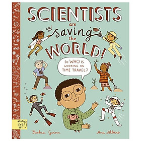 Sách ngoại văn: Scientists Are Saving The World! - Macmillan Publishers
