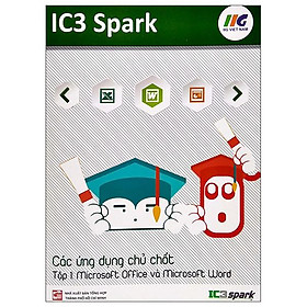 Hình ảnh IC3 Spark - Các Ứng Dụng Chủ Chốt - Tập 2: Microsoft Excel Và Microsoft Powerpoint (Tái Bản)