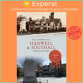 Sách - Hanwell & Southall Through Time by Paul Howard Lang (UK edition, paperback)