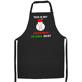 Tạp Dề Làm Bếp In Hình This Is My Christmas Pajama - Gift For Baseball Lover