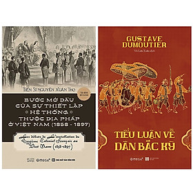 Hình ảnh Combo Sách : Bước Mở Đầu Của Sự Thiết Lập Hệ Thống Thuộc Địa Pháp Ở Việt Nam (1858 - 1897) + Tiểu Luận Về Dân Bắc Kỳ