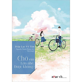 Sách Chờ Em Lớn Nhé, Được Không?