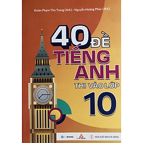 40 Đề Tiếng Anh Thi Vào Lớp 10