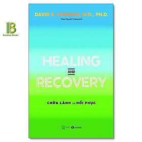 Hình ảnh Sách - Healing And Recovery - Chữa Lành Và Hồi Phục - David R. Hawkins - Thái Hà Books