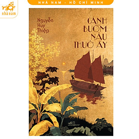 Sách - Cánh buồm nâu thuở ấy (Nguyễn Huy Thiệp) (Nhã Nam HCM)