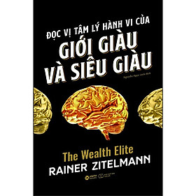 Ảnh bìa Đọc Vị Tâm Lý Hành Vi Của Giới Giàu Và Siêu Giàu