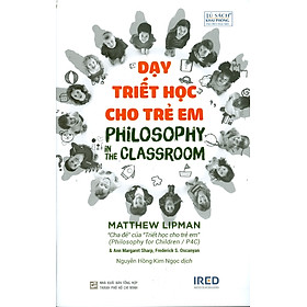 Dạy triết học cho trẻ em – matthew lipman, annmargaret sharp, frederick s. oscanayan - viện ired - nxb tổng hợp tp. hồ chí minh