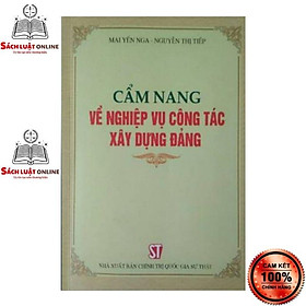 Hình ảnh Sách - Cẩm nang về nghiệp vụ công tác xây dựng Đảng