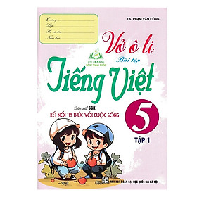 Sách - Vở Ô Li Bài Tập Tiếng Việt 5 - Tập 1 (Bám Sát SGK Kết Nối Tri Thức Với Cuộc Sống)