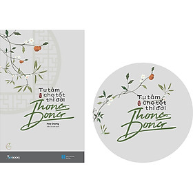 Sách Tu Tâm Cho Tốt Thì Đời Thong Dong (Tặng Kèm Bookmark Tròn 2 Mặt)