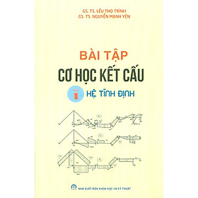 Bài Tập Cơ Học Kết Cấu - Tập 1: Hệ Tĩnh Định (Tái bản)