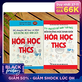 Combo 22 chuyên đề hay và khó bồi dưỡng học sinh giỏi hóa học THCS ( Tập 1 + 2 ) Phiên bản mới nhất