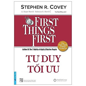 Sách Tư Duy Tối Ưu First Things First (Bìa Mềm) - Bản Quyền