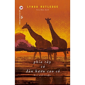 Hình ảnh PHÍA TÂY CÓ ĐÀN HƯƠU CAO CỔ – Lynda Rutledge – Gia Bảo dịch – Huy Hoang Books 