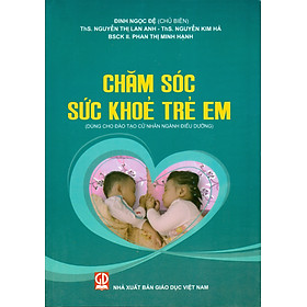 [Download Sách] Chăm Sóc Sức Khỏe Trẻ Em (Dùng cho đào tạo cử nhân ngành điều dưỡng)