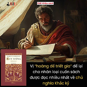 (Bản đặc biệt bìa cứng, chữ ký dịch giả, đánh số 333 bản) SUY TƯỞNG – Marcus Aurelius – Đinh Hồng Phúc dịch – Nhã Nam