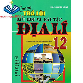 SÁCH - kĩ năng trả lời câu hỏi và bài tập địa lí 12