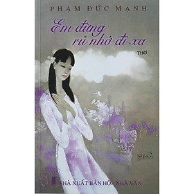 Em đừng rủ nhớ đi xa