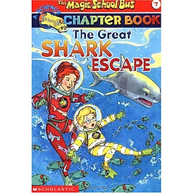 The Magic School Bus Chapter Book #07: The Great Shark Escape - Chuyến Xe Khoa Học Kỳ Thú