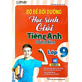 Bộ Đề Bồi Dưỡng Học Sinh Giỏi Tiếng Anh Toàn Diện - Lớp 9 (Kèm App -Tái Bản 2018)