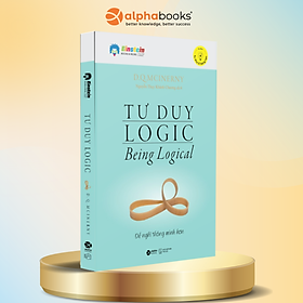 Sách Tư Duy Logic (Being Logical) - Để Nghĩ Thông Minh Hơn (Tái Bản)