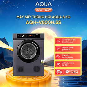 Máy sấy thông hơi Aqua 8KG AQH-V800H.SS - Bảo hành tận nhà - Freeship toàn quốc - Hàng chính hãng