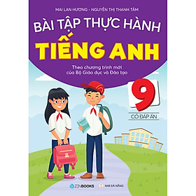 [Download Sách] Bài Tập Thực Hành Tiếng Anh 9 (Theo Chương Trình Mới Của Bộ GD&ĐT)(Có Đáp Án)