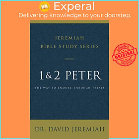 Sách - 1 and 2 Peter - The Way to Endure Through Trials by Dr. David Jeremiah (UK edition, paperback)