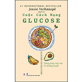 Cuộc Cách Mạng Glucose - Thông Điệp Mới Mẻ Từ Đường Huyết