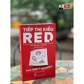 TIẾP THỊ KIỂU R.E.D: Ba nguyên liệu làm nên những thương hiệu hàng đầu KFC, Pizza Hut Và Taco Bell - Greg Creed & Ken Muench - Phạm Thị Quế Anh dịch - Nhà xuất bản Trẻ