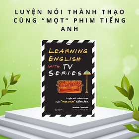 Hình ảnh Learning English With Tv Series - Luyện Nói Thành Thạo Cùng “Mọt” Phim Tiếng Anh - AZ