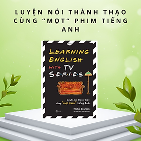 Hình ảnh Learning English With Tv Series - Luyện Nói Thành Thạo Cùng “Mọt” Phim Tiếng Anh - AZ