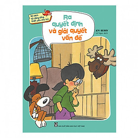 Bộ sách kỹ năng sống thiết yếu cho trẻ - Ra quyết định và giải quyết vấn đề
