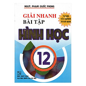 Nơi bán Giải Nhanh Bài Tập Hình Học 12 (Tự Luận & Trắc Nghiệm Khách Quan) - Giá Từ -1đ