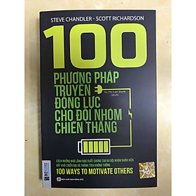 [Download Sách] 100 Phương Pháp Truyền Động Lực Cho Đội Nhóm Chiến Thắng ( tặng kèm bút bi ) 