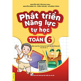 Phát triển năng lực tự học Toán 6 (Biên soạn theo chương trình GDPT mới)