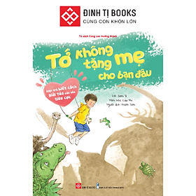 Sách - Tớ không tặng mẹ cho bạn đâu cho bé 3-9 tuổi - Đinh Tị Books