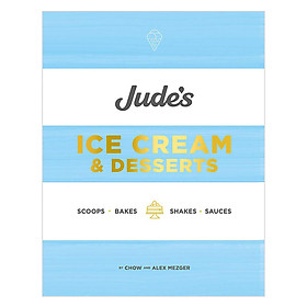 Jude'S Ice Cream & Desserts: Scoops, Bakes, Shakes And Sauces