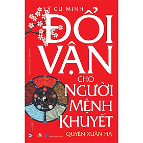 Hình ảnh sách Đổi Vận Cho Người Mệnh Khuyết - Quyển Xuân Hạ (Tái Bản)