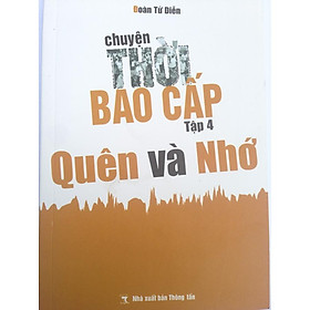 Chuyện thời bao cấp tập 4, quên và nhớ