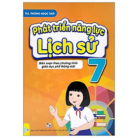 Phát Triển Năng Lực Lịch Sử 7 (Biên Soạn Theo Chương Trình Giao Dục Phổ Thông Mới)