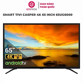 Mua Smart Tivi Casper 4K 65 inch 65UG6000