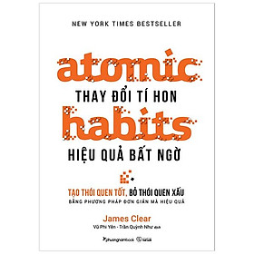 Thay Đổi Tí Hon Hiệu Quả Bất Ngờ - Atomic Habits