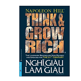 Think and grow rich : Nghĩ giàu làm giàu ( tái bản 2021 ) ( First News )